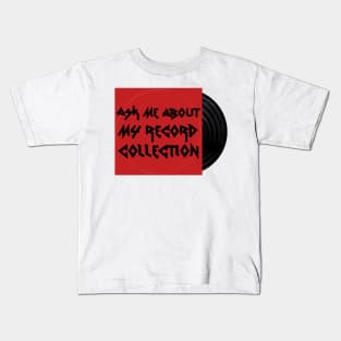 Ask Me About My Record Collection Kids T-Shirt